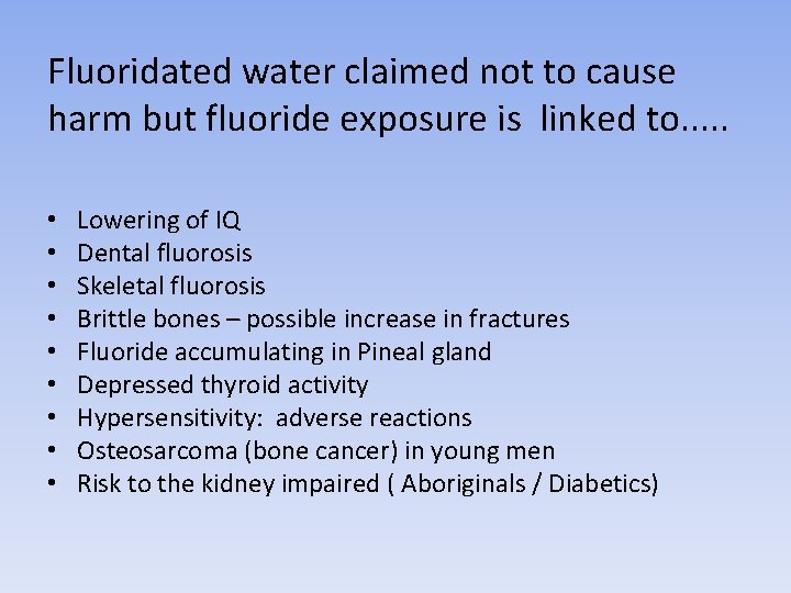 Fluoridated water claimed not to cause harm but fluoride exposure is linked to. .