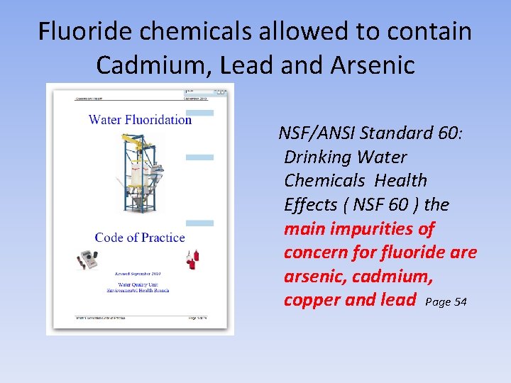 Fluoride chemicals allowed to contain Cadmium, Lead and Arsenic NSF/ANSI Standard 60: Drinking Water