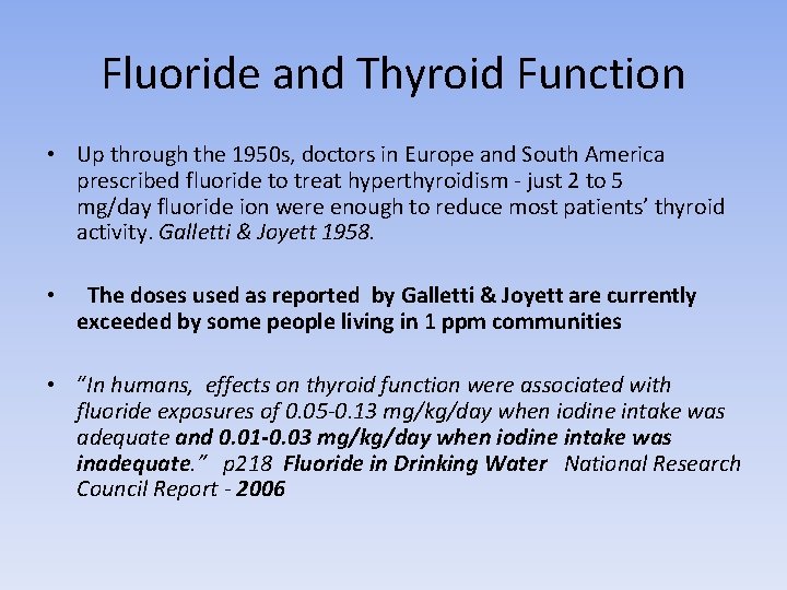 Fluoride and Thyroid Function • Up through the 1950 s, doctors in Europe and