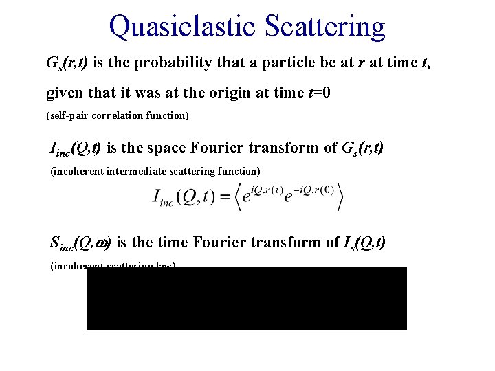 Quasielastic Scattering Gs(r, t) is the probability that a particle be at r at