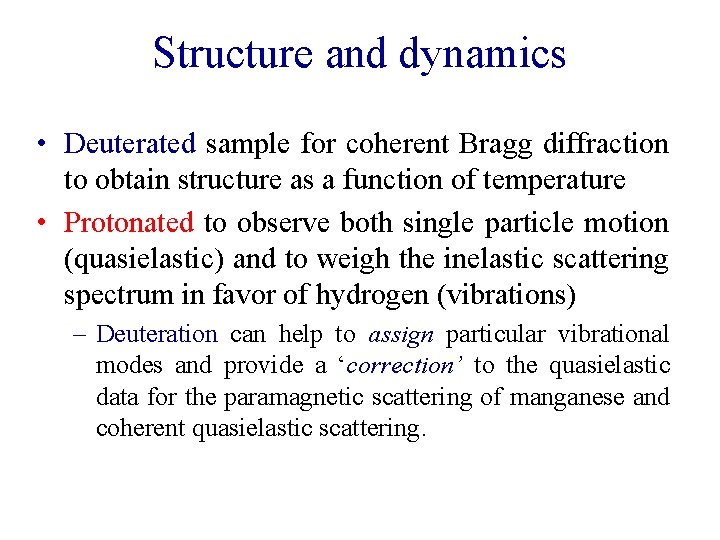 Structure and dynamics • Deuterated sample for coherent Bragg diffraction to obtain structure as