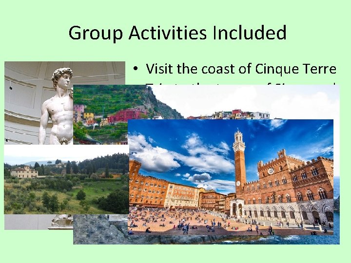 Group Activities Included • Visit the coast of Cinque Terre • Trip to the