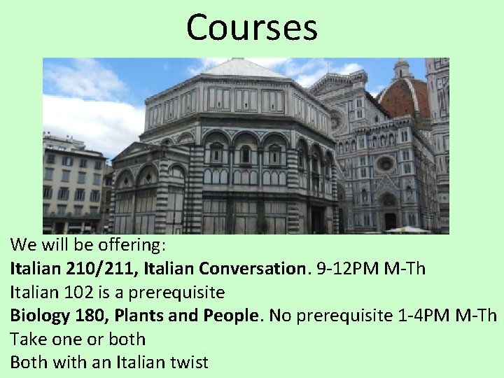 Courses We will be offering: Italian 210/211, Italian Conversation. 9 -12 PM M-Th Italian