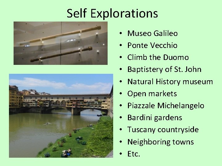 Self Explorations • • • Museo Galileo Ponte Vecchio Climb the Duomo Baptistery of