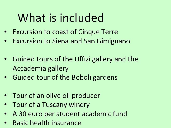 What is included • Excursion to coast of Cinque Terre • Excursion to Siena