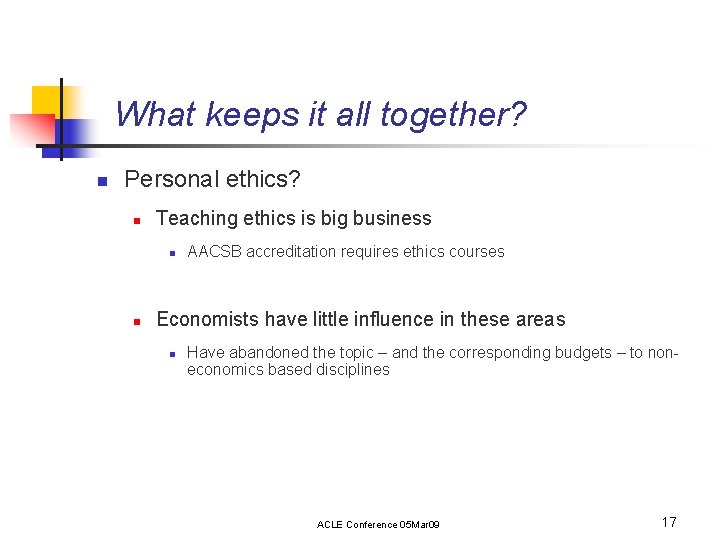 What keeps it all together? n Personal ethics? n Teaching ethics is big business