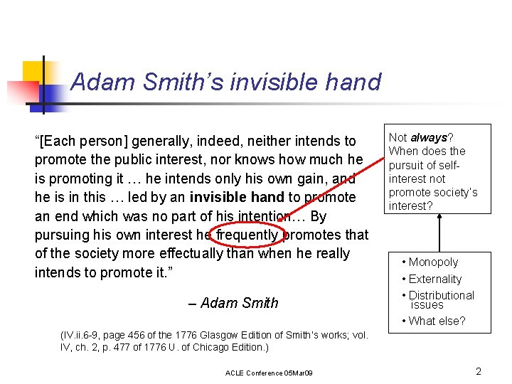 Adam Smith’s invisible hand “[Each person] generally, indeed, neither intends to promote the public