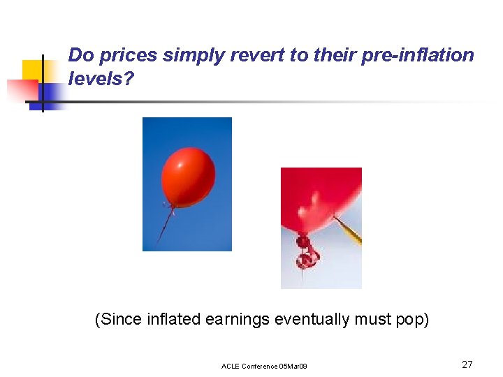 Do prices simply revert to their pre-inflation levels? (Since inflated earnings eventually must pop)