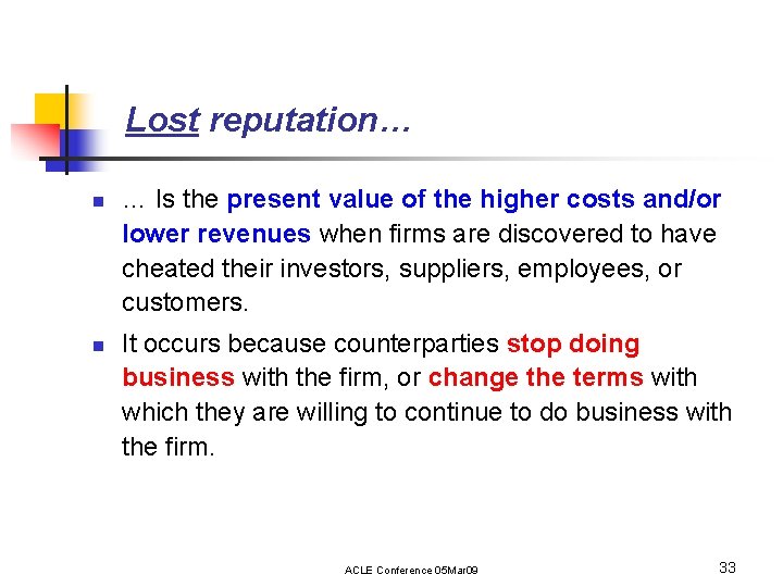 Lost reputation… n n … Is the present value of the higher costs and/or