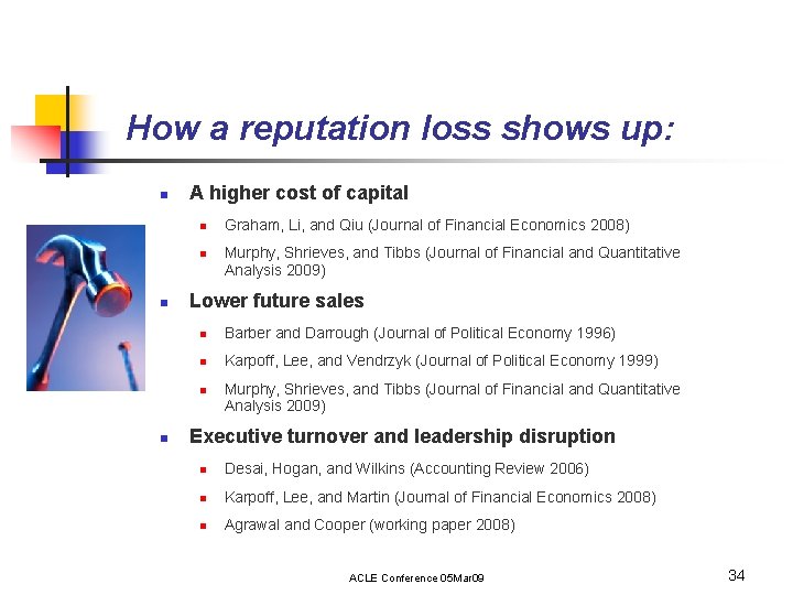 How a reputation loss shows up: n A higher cost of capital n n