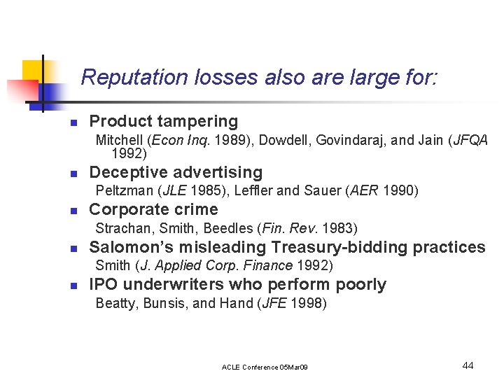 Reputation losses also are large for: n Product tampering Mitchell (Econ Inq. 1989), Dowdell,