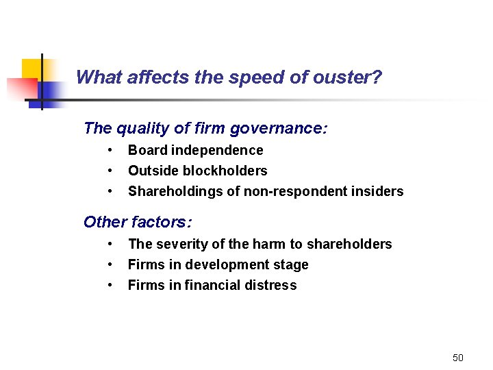 What affects the speed of ouster? The quality of firm governance: • • •