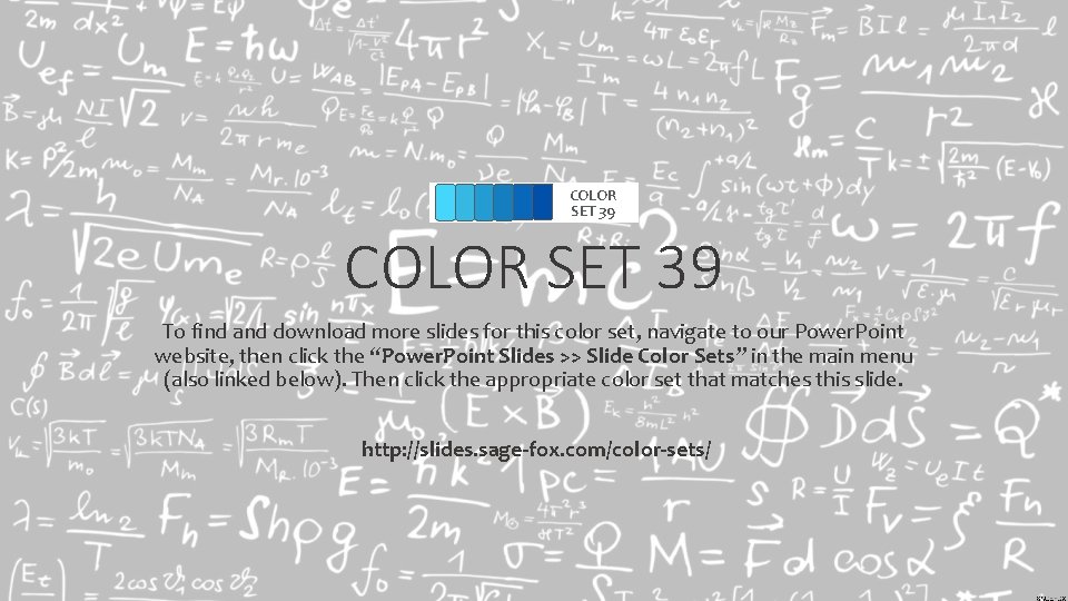 COLOR SET 39 To find and download more slides for this color set, navigate