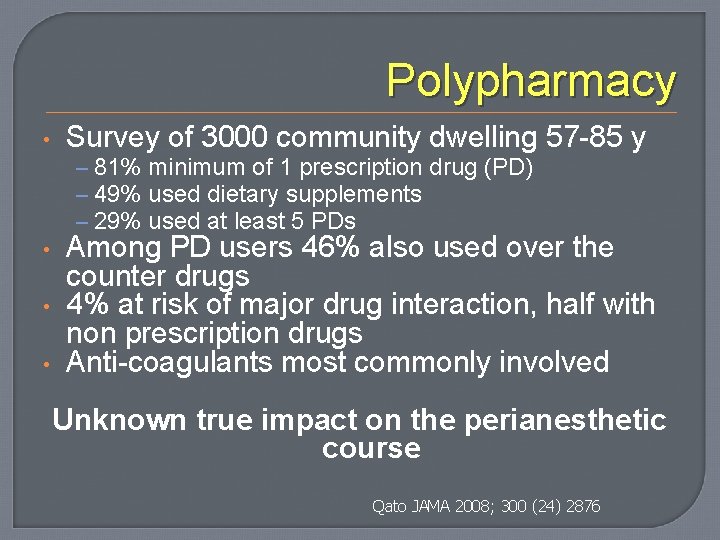 Polypharmacy • Survey of 3000 community dwelling 57 -85 y – 81% minimum of