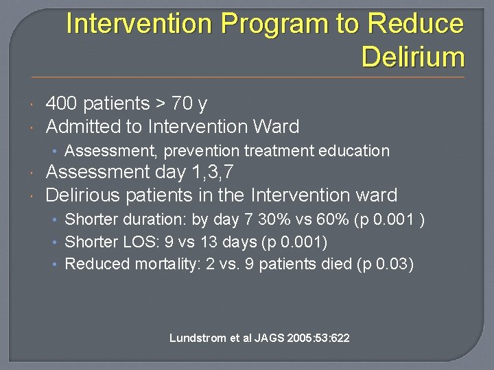 Intervention Program to Reduce Delirium 400 patients > 70 y Admitted to Intervention Ward