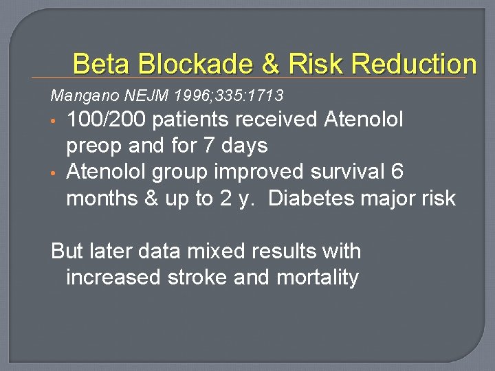 Beta Blockade & Risk Reduction Mangano NEJM 1996; 335: 1713 • • 100/200 patients