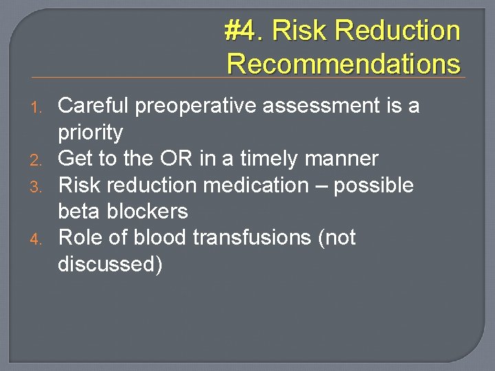 #4. Risk Reduction Recommendations 1. 2. 3. 4. Careful preoperative assessment is a priority