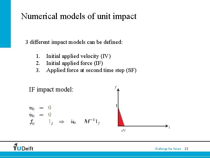 Numerical models of unit impact 3 different impact models can be defined: 1. 2.
