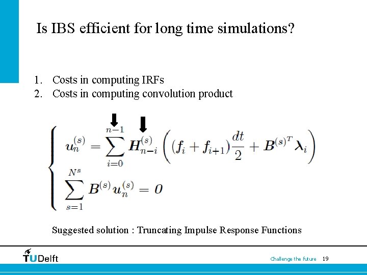 Is IBS efficient for long time simulations? 1. Costs in computing IRFs 2. Costs