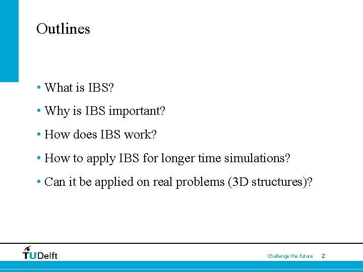 Outlines • What is IBS? • Why is IBS important? • How does IBS
