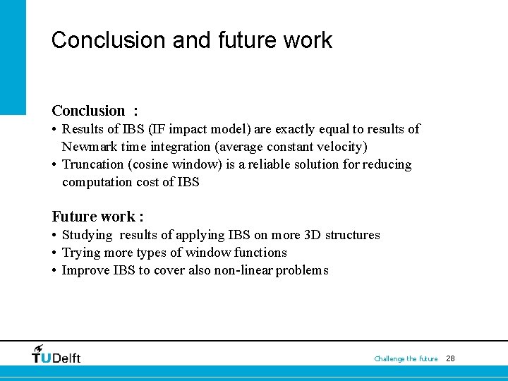 Conclusion and future work Conclusion : • Results of IBS (IF impact model) are