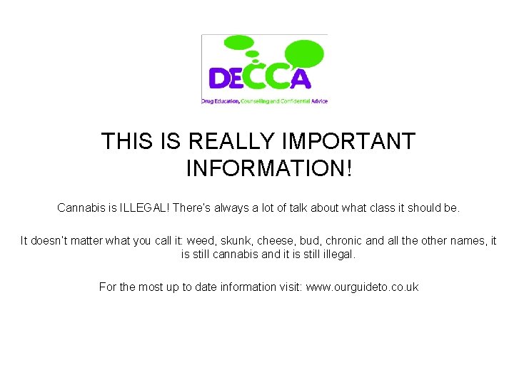 THIS IS REALLY IMPORTANT INFORMATION! Cannabis is ILLEGAL! There’s always a lot of talk