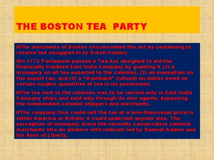 THE BOSTON TEA PARTY #The merchants of Boston circumvented the act by continuing to