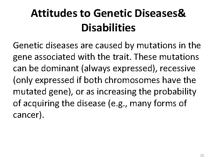 Attitudes to Genetic Diseases& Disabilities Genetic diseases are caused by mutations in the gene