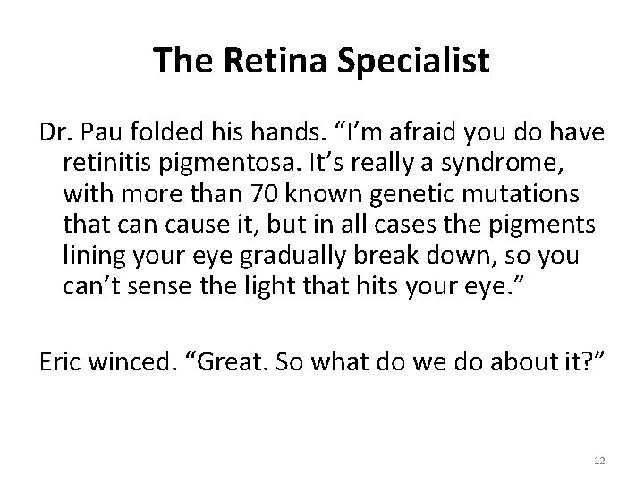 The Retina Specialist Dr. Pau folded his hands. “I’m afraid you do have retinitis