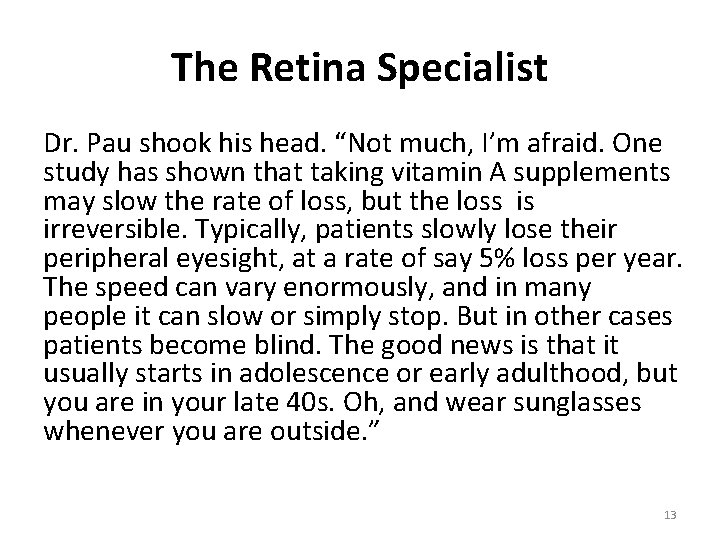 The Retina Specialist Dr. Pau shook his head. “Not much, I’m afraid. One study