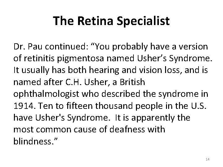 The Retina Specialist Dr. Pau continued: “You probably have a version of retinitis pigmentosa