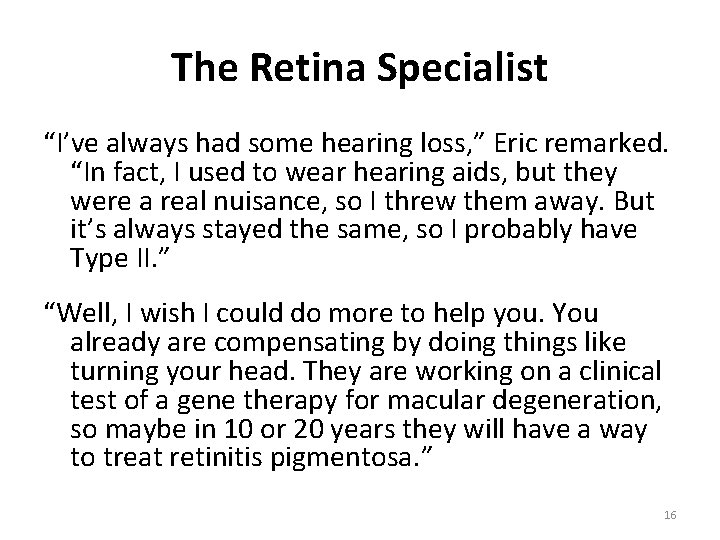 The Retina Specialist “I’ve always had some hearing loss, ” Eric remarked. “In fact,