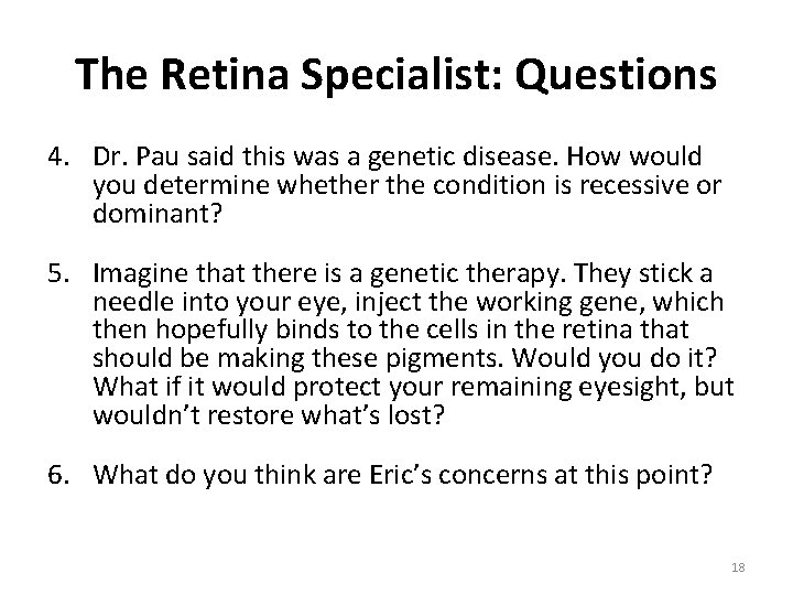 The Retina Specialist: Questions 4. Dr. Pau said this was a genetic disease. How