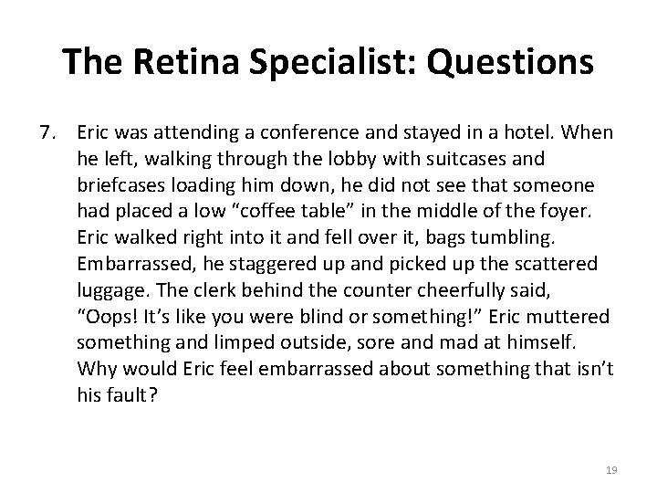 The Retina Specialist: Questions 7. Eric was attending a conference and stayed in a