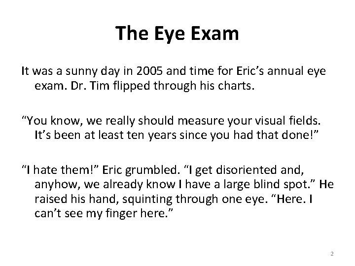 The Eye Exam It was a sunny day in 2005 and time for Eric’s