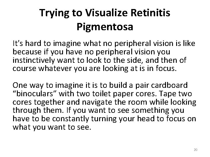 Trying to Visualize Retinitis Pigmentosa It's hard to imagine what no peripheral vision is