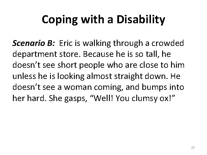 Coping with a Disability Scenario B: Eric is walking through a crowded department store.