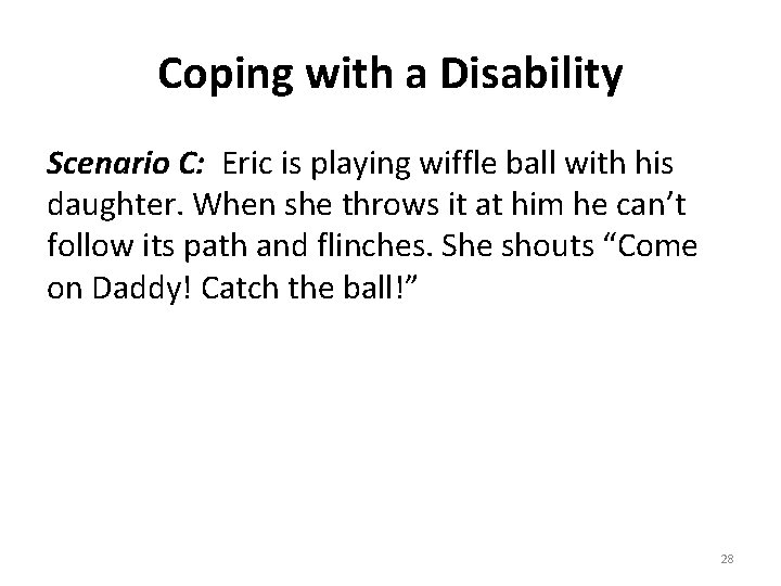 Coping with a Disability Scenario C: Eric is playing wiffle ball with his daughter.