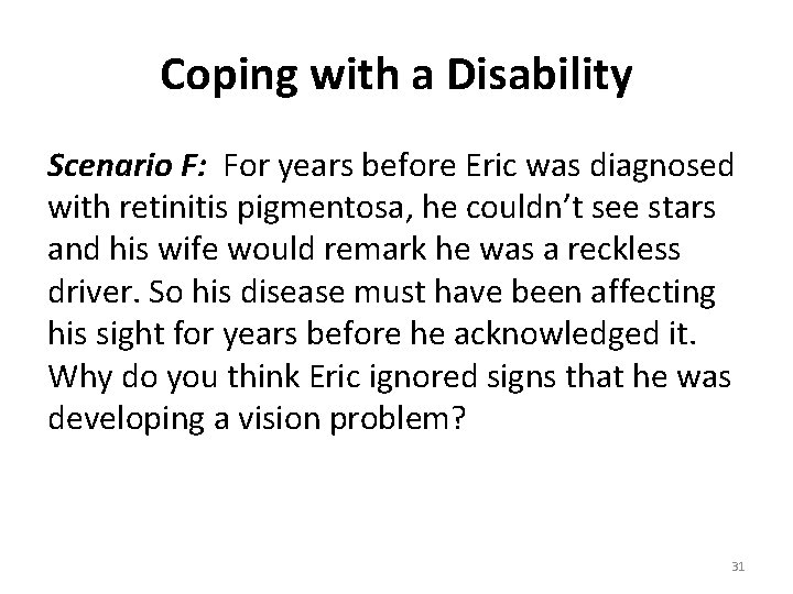 Coping with a Disability Scenario F: For years before Eric was diagnosed with retinitis