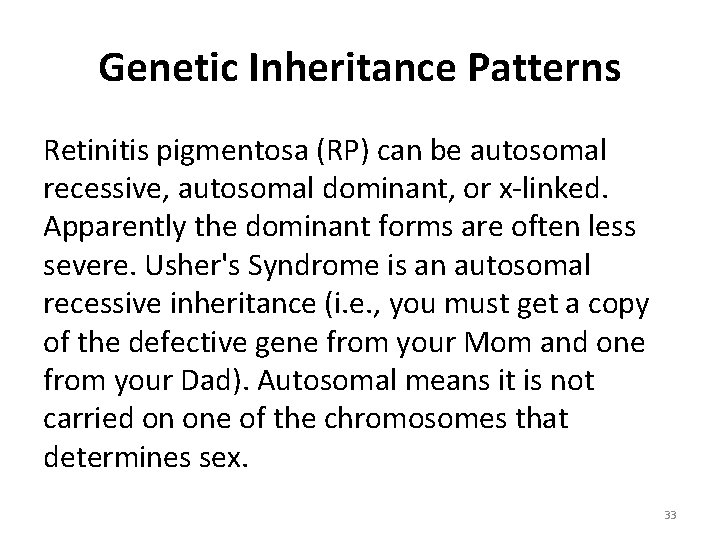 Genetic Inheritance Patterns Retinitis pigmentosa (RP) can be autosomal recessive, autosomal dominant, or x-linked.