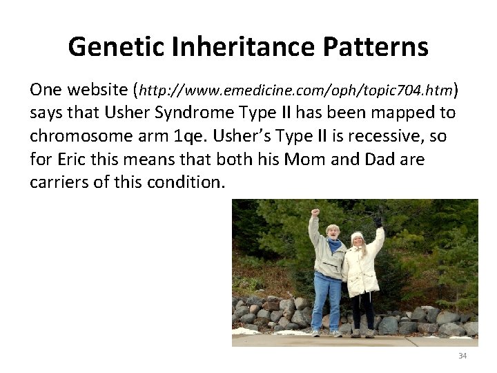 Genetic Inheritance Patterns One website (http: //www. emedicine. com/oph/topic 704. htm) says that Usher