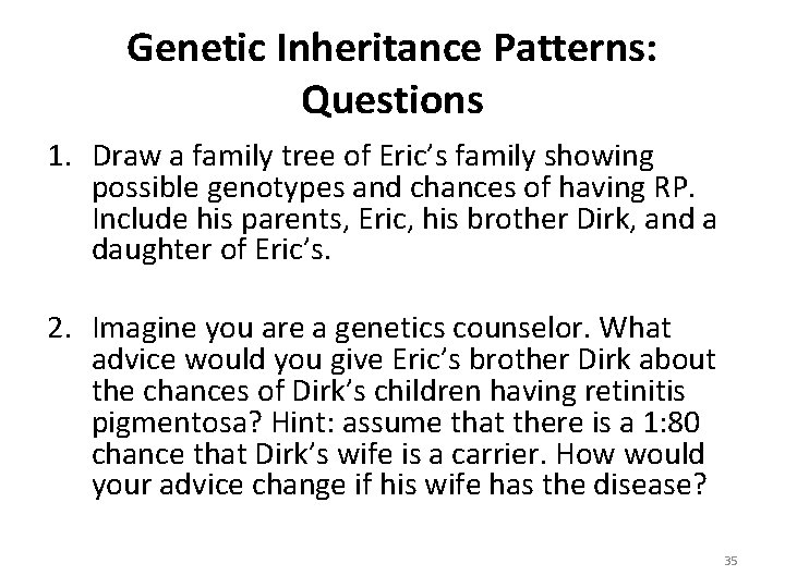 Genetic Inheritance Patterns: Questions 1. Draw a family tree of Eric’s family showing possible