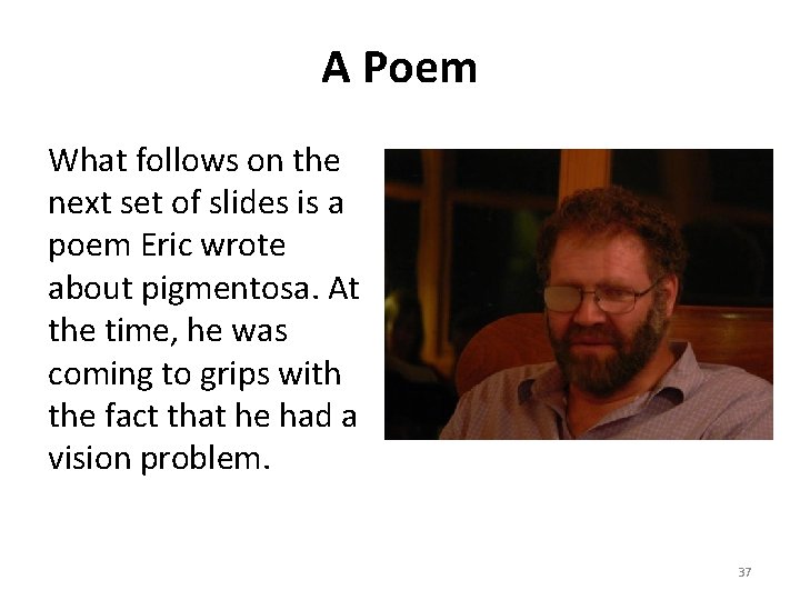A Poem What follows on the next set of slides is a poem Eric