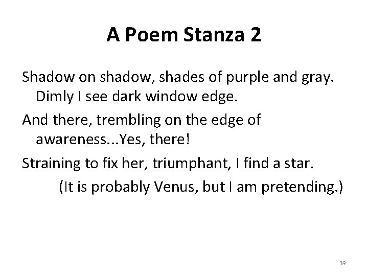 A Poem Stanza 2 Shadow on shadow, shades of purple and gray. Dimly I