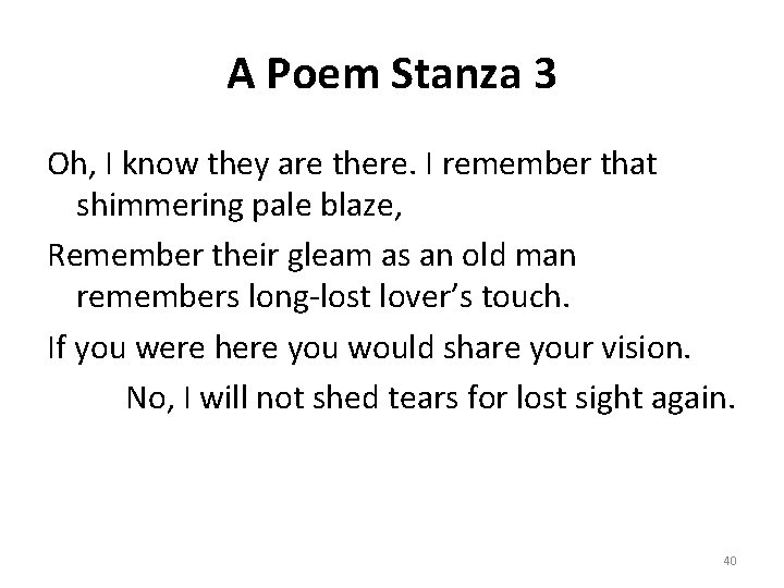 A Poem Stanza 3 Oh, I know they are there. I remember that shimmering