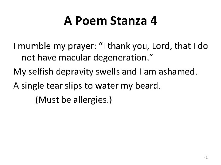 A Poem Stanza 4 I mumble my prayer: “I thank you, Lord, that I
