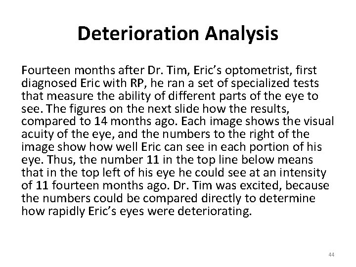 Deterioration Analysis Fourteen months after Dr. Tim, Eric’s optometrist, first diagnosed Eric with RP,