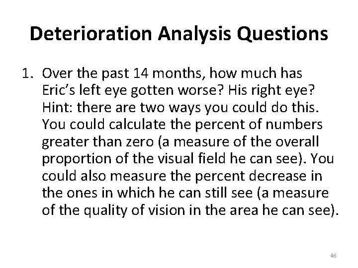 Deterioration Analysis Questions 1. Over the past 14 months, how much has Eric’s left