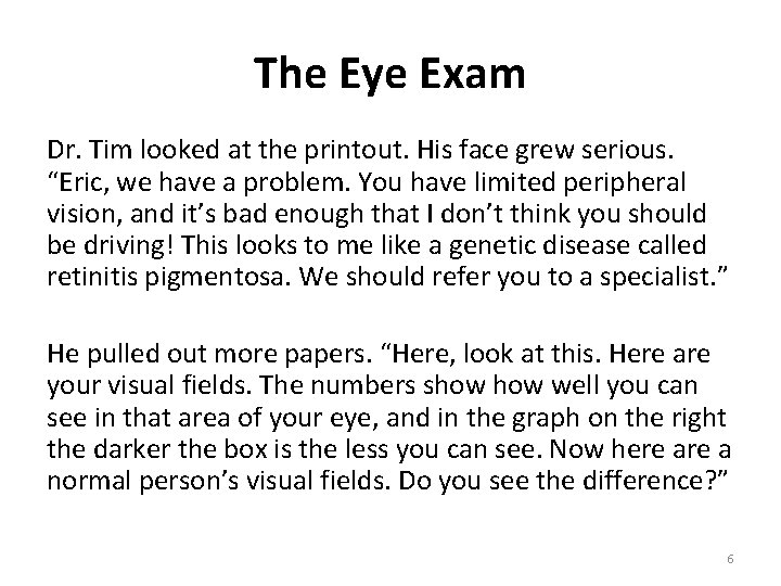 The Eye Exam Dr. Tim looked at the printout. His face grew serious. “Eric,