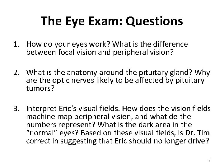 The Eye Exam: Questions 1. How do your eyes work? What is the difference